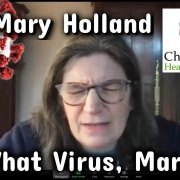 The Virus Lie & Mary Holland of CHD